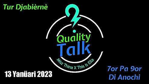 Quality Talk! Djabièrnè 13 Yanüari 2023